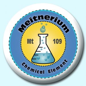 Personalised Badge: 25mm Meitnerium Button Badge. Create your own custom badge - complete the form and we will create your personalised button badge for you.